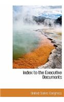 Index to the Executive Documents