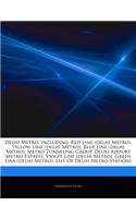 Articles on Delhi Metro, Including: Red Line (Delhi Metro), Yellow Line (Delhi Metro), Blue Line (Delhi Metro), Metro Tunneling Group, Delhi Airport M