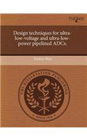 Design Techniques for Ultra-Low-Voltage and Ultra-Low-Power Pipelined Adcs.
