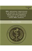 MBA Admissions Requirements as Predictors of Motivational Beliefs and Self-Regulatory Strategies in Self-Selected Online MBA Students