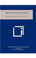 Forty Years of Show Tunes: The Big Broadway Hits from 1917-1957