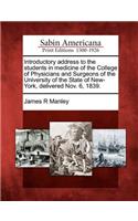 Introductory Address to the Students in Medicine of the College of Physicians and Surgeons of the University of the State of New-York, Delivered Nov. 6, 1839.