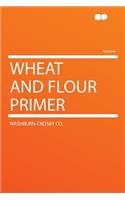 Wheat and Flour Primer