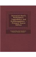 Immanuel Kant's Rechtslehre, Tugendlehre Und Erziehungslehre. - Primary Source Edition