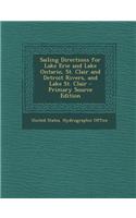 Sailing Directions for Lake Erie and Lake Ontario, St. Clair and Detroit Rivers, and Lake St. Clair - Primary Source Edition