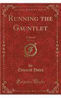 Running the Gauntlet, Vol. 2 of 3: A Novel (Classic Reprint)