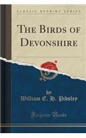 The Birds of Devonshire (Classic Reprint)