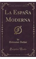 La EspaÃ±a Moderna (Classic Reprint)