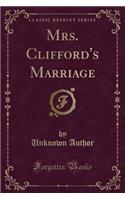 Mrs. Clifford's Marriage (Classic Reprint)