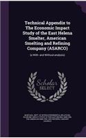 Technical Appendix to the Economic Impact Study of the East Helena Smelter, American Smelting and Refining Company (Asarco)