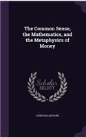 Common Sense, the Mathematics, and the Metaphysics of Money