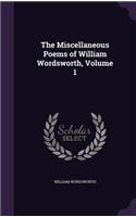 Miscellaneous Poems of William Wordsworth, Volume 1