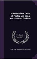 In Memoriam. Gems of Poetry and Song on James A. Garfield