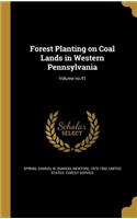 Forest Planting on Coal Lands in Western Pennsylvania; Volume No.41