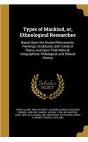 Types of Mankind, or, Ethnological Researches