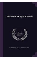 Elizabeth, Tr. By S.a. Smith
