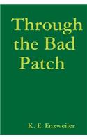 Through the Bad Patch
