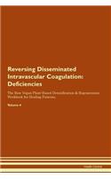 Reversing Disseminated Intravascular Coagulation: Deficiencies The Raw Vegan Plant-Based Detoxification & Regeneration Workbook for Healing Patients. Volume 4