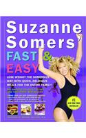 Suzanne Somers' Fast & Easy: Lose Weight the Somersize Way with Quick, Delicious Meals for the Entire Family!