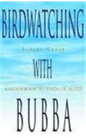 Birdwatching with Bubba: A Guidebook to Birds of Belize