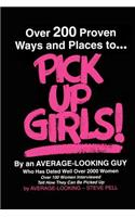 Over 200 Proven Ways and Places to PICK UP GIRLS By an Average-Looking Guy