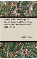 Filmed Books and Plays - A List of Books and Plays from Which Films Have Been Made, 1928 - 1949