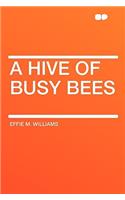 A Hive of Busy Bees