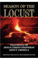 Season of the Locust: Teachings of Jesus Christ-Prophesy about America