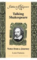 Talking Shakespeare; Notes from a Journey