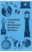 Curiosities of the Mechanical Details in Watches