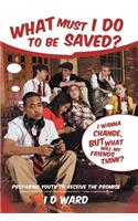 What Must I Do to Be Saved?