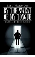 By The Sweat Of My Tongue