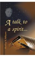 Talk to a Spirit...