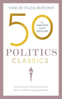 50 Politics Classics: Your Shortcut to the Most Important Ideas on Freedom, Equality, and Power