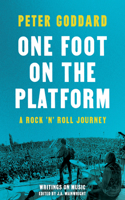 One Foot on the Platform: A Rock 'n' Roll Journey