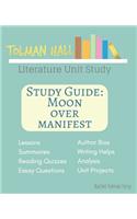 Study Guide: Moon Over Manifest: A Tolman Hall Literature Unit Study