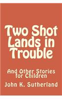 Two Shot Lands in Trouble: (English)