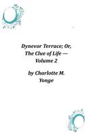 Dynevor Terrace; Or, The Clue of Life ? Volume 2