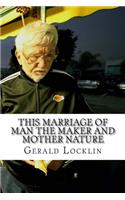 This Marriage of Man the Maker and Mother Nature