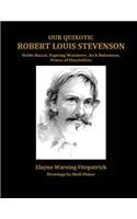 Our Quixotic Robert Louis Stevenson