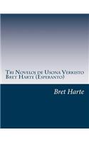 Tri Noveloj de Usona Verkisto Bret Harte (Esperanto)
