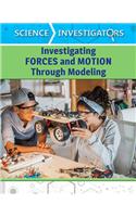 Investigating Forces and Motion Through Modeling: (Science Investigators)