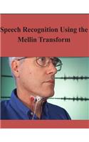 Speech Recognition Using the Mellin Transform