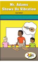Mr. Adams Shows Us Vibration