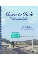 Born to Ride: Creating a Career Plan for Your Job of a Lifetime