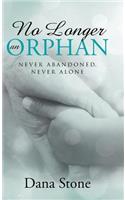 No Longer an Orphan: Never Abandoned, Never Alone(English)