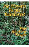 No Flowers in the Rainforest