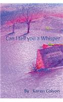 Can I Tell You A Whisper