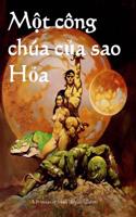 Mot Cong Chua Cua Sao Hoa: The Princess of Mars (Vietnamese Edition)