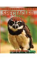 Spectacled Owl: Amazing Photos & Fun Facts Book About Spectacled Owl For Kids